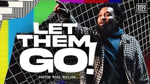 It's On// Let Them Go// Pastor Mike McClure, Jr.