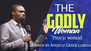 The GODLY WOMAN| THE PROVERBS 31 WOMAN by Apostle Grace Lubega #PhanerooMarrieds