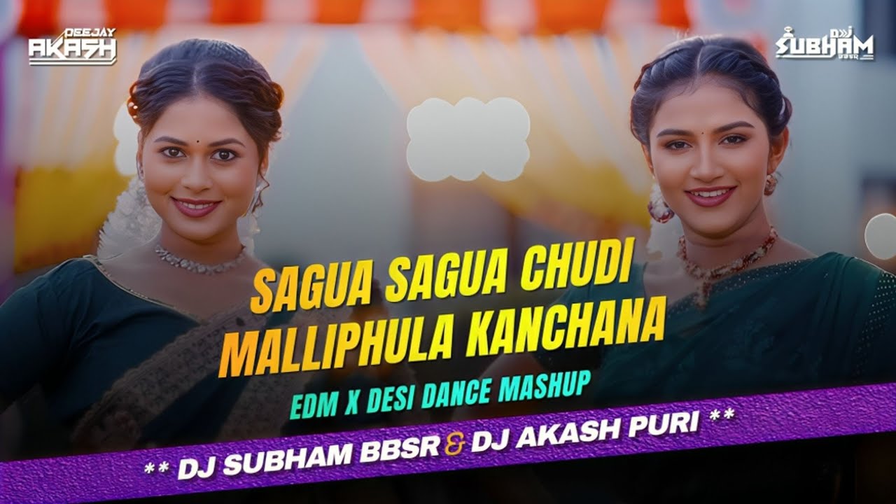 SAGUA SAGUA CHUDI x MALLIPHULA KANCHANA | SAMBALPURI REMIX | DJ SUBHAM BBSR x DJ AKASH PURI