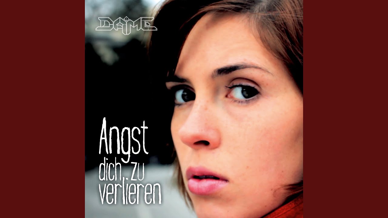 Angst Dich Zu Verlieren Dame Lyrics
