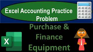 purchase finance equipment 8360 excel accounting problem 2021