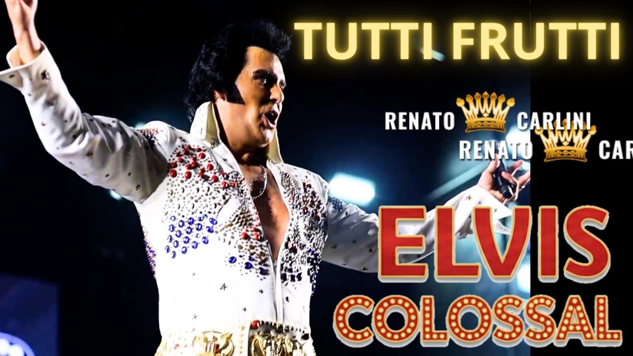 TUTTI FRUTTI - Elvis Colossal (Renato Carlini Elvis Cover)