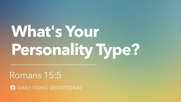What’s Your Personality Type? | Romans 15:5 | Our Daily Bread Video Devotional