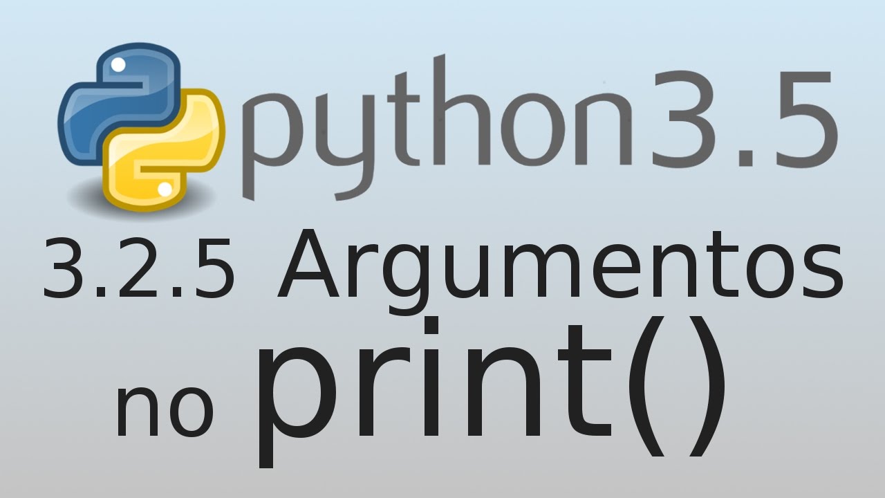 3.2.5 Argumentos no Print - Python 3.5 Tutorial - YouTube