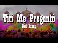 Bad Bunny - Tití Me Preguntó (La Letra / Lyrics)