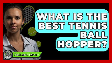 What Is The Best Tennis Ball Hopper? - The Racket Xpert