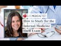 How to study for the internal medicine shelf exam