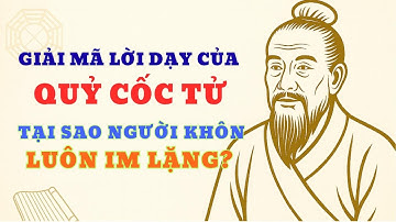 Giải mã lời dạy của Quỷ Cốc Tử: Tại sao người khôn luôn im lặng? Thâm sâu không ngờ.