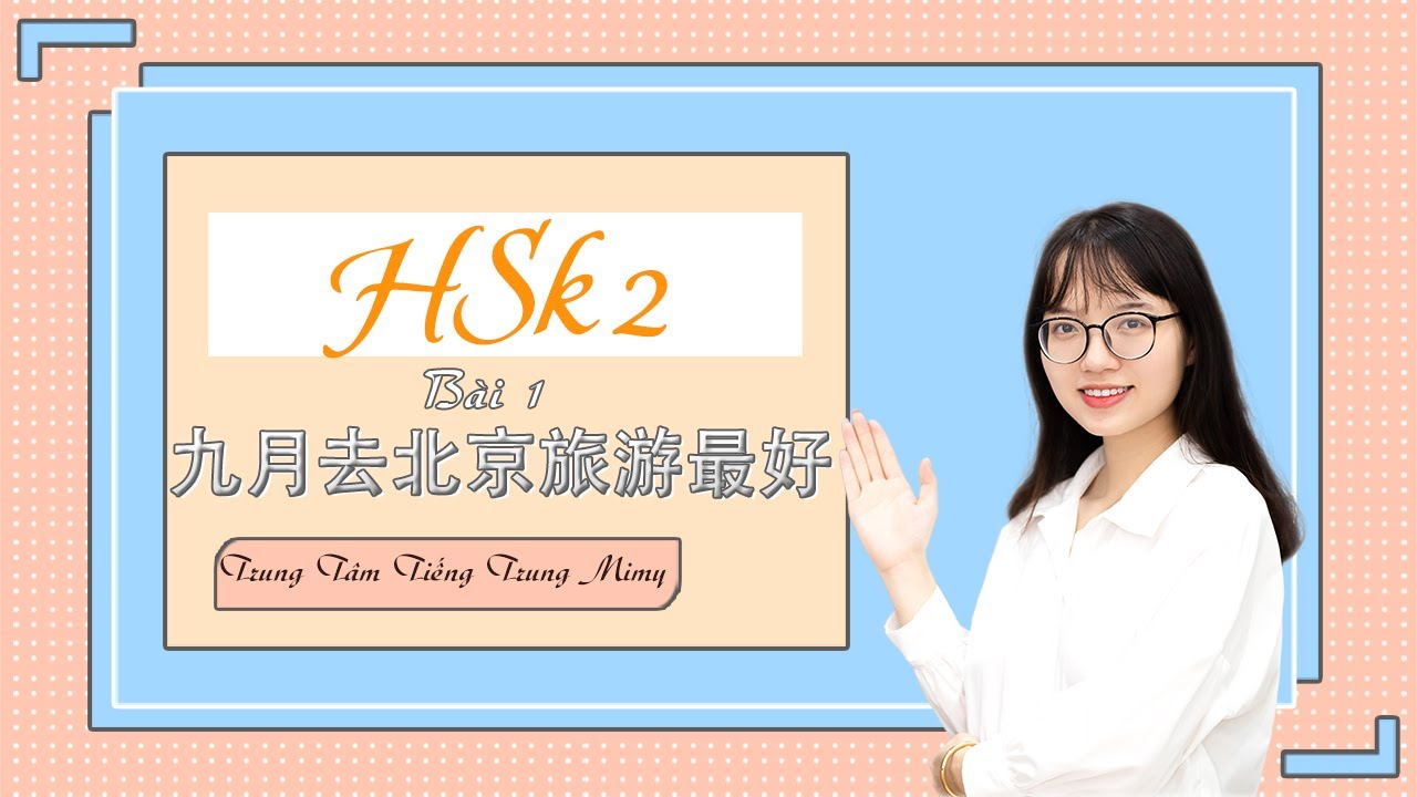 Giáo Trình Chuẩn HSK 2 Bài 1 - Tiếng Trung Mimy