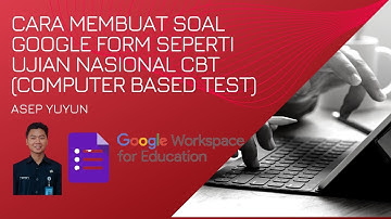 CARA MEMBUAT SOAL GOOGLE FORM SEPERTI UJIAN NASIONAL CBT (COMPUTER BASED TEST)