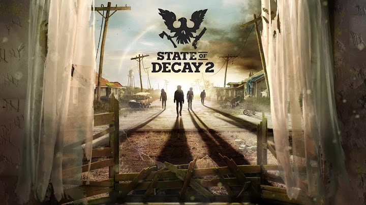 Hướng dẫn chơi state of decay 2