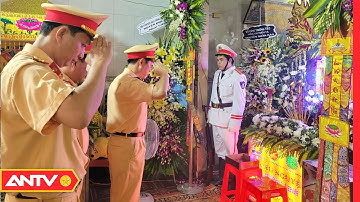 Lãnh đạo Bộ Công an viếng cán bộ CSGT hy sinh khi làm nhiệm vụ | Tin tức 24h mới nhất | ANTV