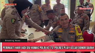 PERINGATI HARI JADI DIV HUMAS POLRI KE 73, POLRES PIJAY GELAR DONOR DARAH