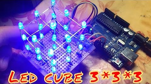 Led cube 3*3*3 hiệu ứng cực mới và đẹp - Arduino | Thủy H2O