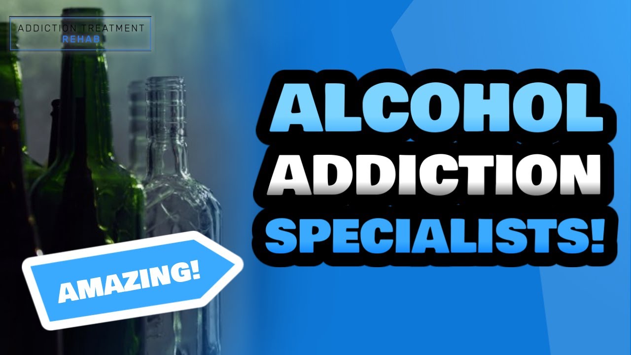 Alcohol Addiction Specialists Near Me Addiction Treatment Rehab Alcohol Addiction Experts