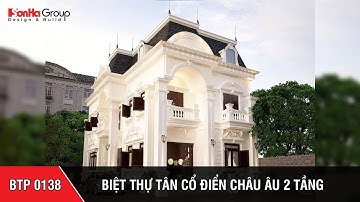 Biệt thự tân cổ điển châu Âu 2 tầng diện tích 9,2x16m tại Đồng Nai   BTP 0138