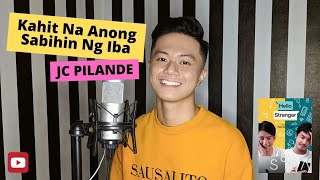 Kahit Na Anong Sabihin Ng Iba(Hello Stranger) - Unit 406 | Seth Fedelin - JC Pilande Cover