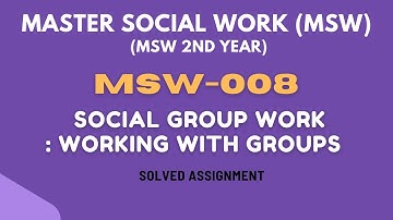 MSW-008 : Social Group Work: Working with Groups  ।  SOLVED ASSIGNMENT । MSW । IGNOU