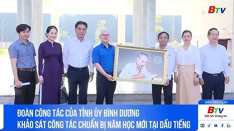 Đoàn công tác của Tỉnh ủy Bình Dương khảo sát công tác chuẩn bị năm học mới tại Dầu Tiếng