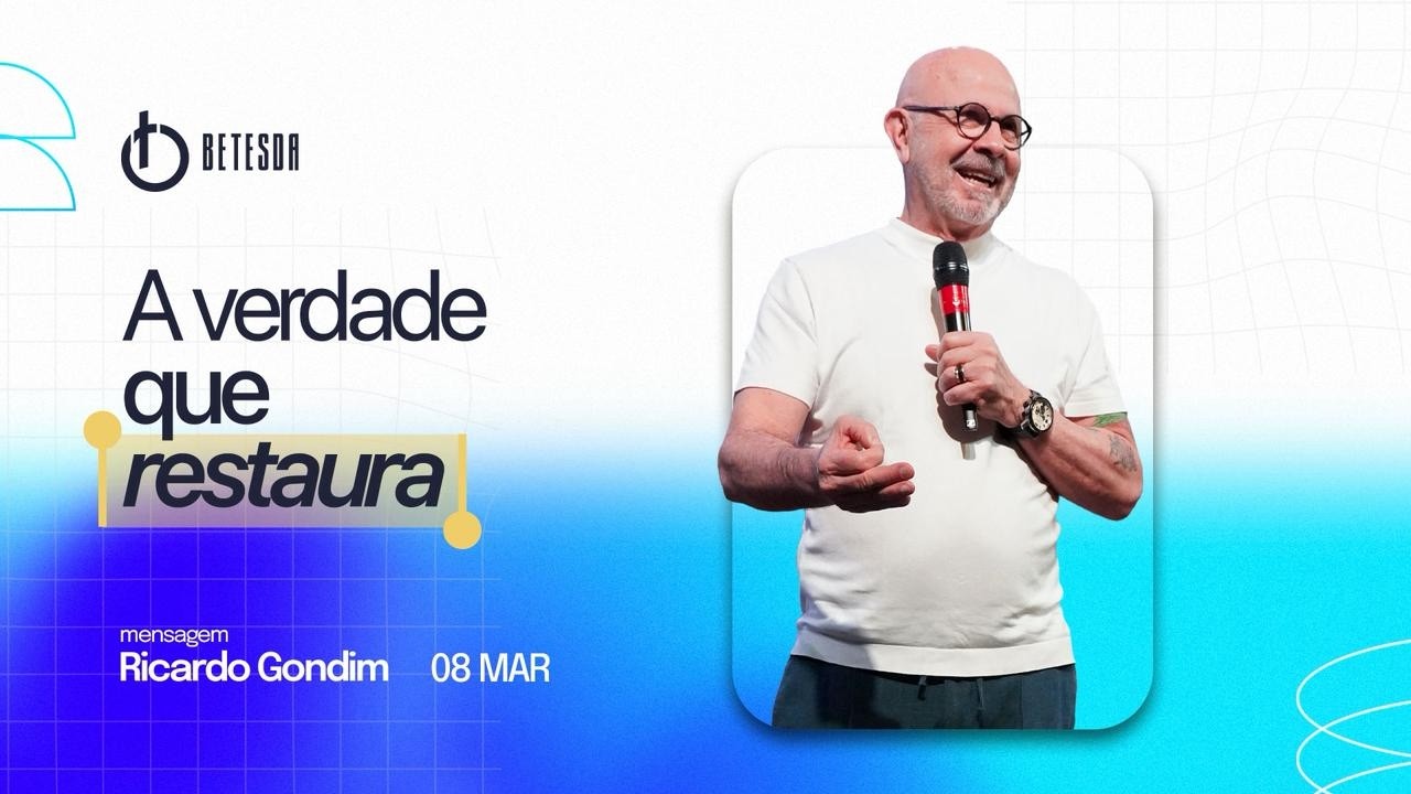 A verdade que restaura. RICARDO GONDIM. 08/03/2026