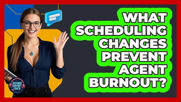 What Scheduling Changes Prevent Agent Burnout? - Customer Support Coach