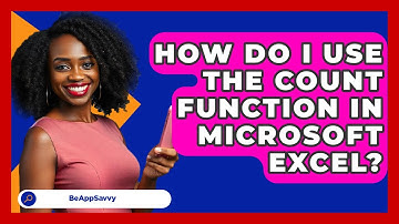 How Do I Use The COUNT Function In Microsoft Excel? - Be App Savvy