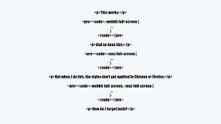 How can I target both :-webkit-full-screen and :moz-full-screen at the same time?