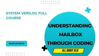 Understanding Mailbox in System verilog through coding || All about VLSI