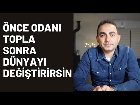 Odasını Toplamayan Birisi Dünyayı Neden Değiştiremez?