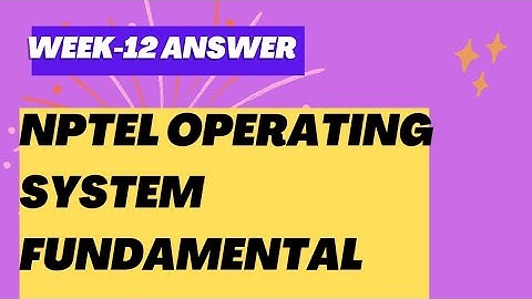 nptel operating system fundamental week-12 assignment #answer | operating system answer