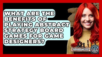 What Are the Benefits of Playing Abstract Strategy Board Games for Game Designers?