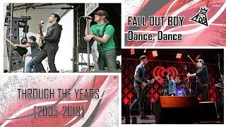 Fall out boy - dance, dance || through the years [2005-2018]