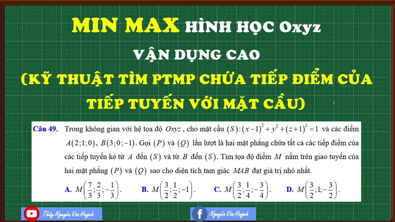 Min max Oxyz và viết pt mặt phẳng chứa tiếp điểm của tiếp tuyến với mặt cầu|Thầy Nguyễn Văn Huỳnh