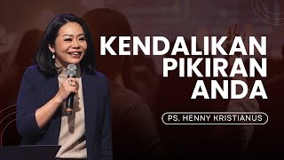 KENDALIKAN PIKIRAN ANDA! - PS. HENNY KRISTIANUS