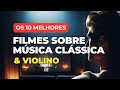 TOP 10 MELHORES FILMES Sobre Música Clássica