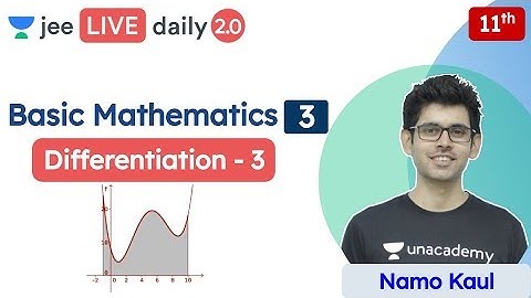 JEE: Basic Mathematics L3 | Differentiation - 3 | Class 11 | Unacademy JEE | Physics | Namo Kaul
