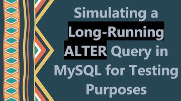 Simulating a Long-Running ALTER Query in MySQL for Testing Purposes