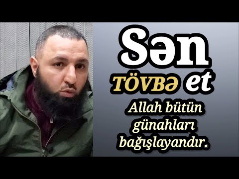 Sən tövbə et, Allah bütün günahları bağışlayandır. 🌿 Rəşad Hümbətov