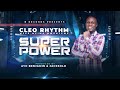 Cleo Rhythm | SuperPower 🔥🔥(Official Lyrical Music Video) 2021