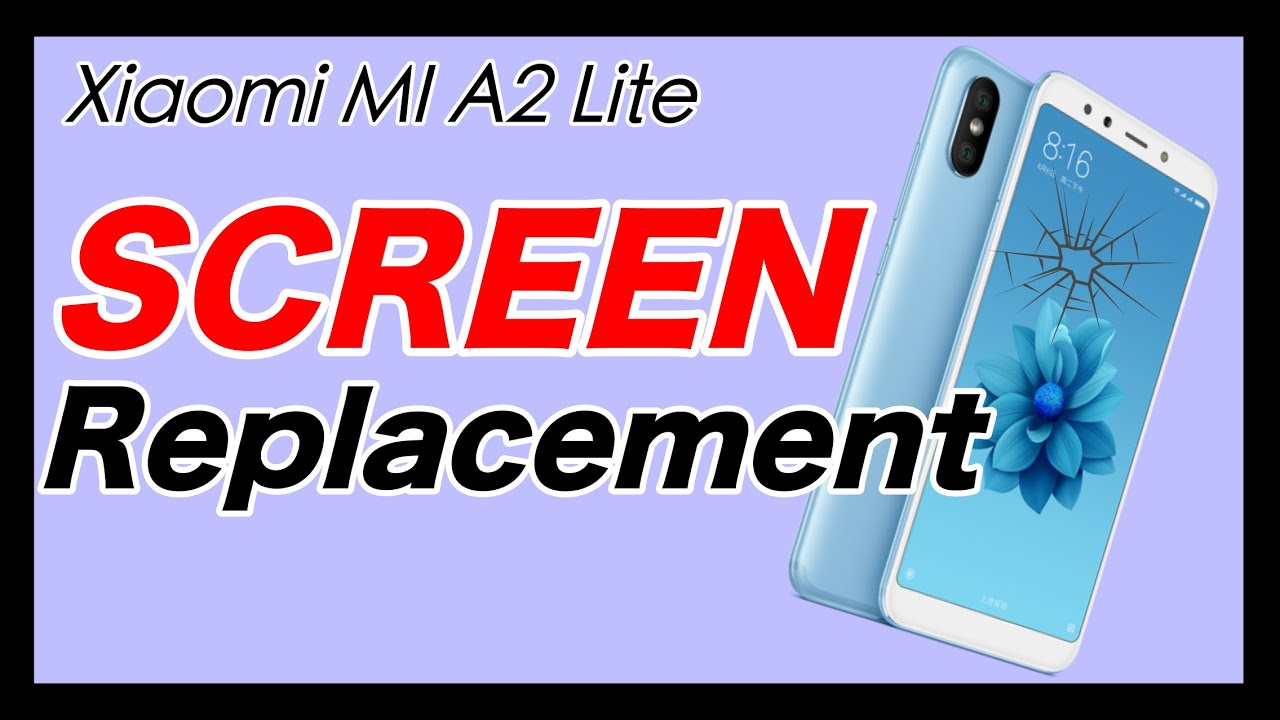 Update Xiaomi Mi A2 Lite Screen Replacement