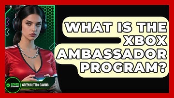 What Is The Xbox Ambassador Program? - Green Button Gaming
