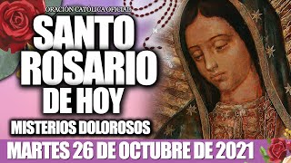 SANTO ROSARIO DE HOY MARTES 26 DE OCTUBRE DEL 2021♥️🙏🏻MISTERIOS DOLOROSOS EL SANTO ROSARIO DE HOY