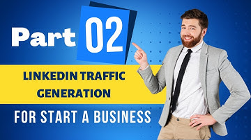 LinkedIn Traffic generation part 02 ! Using LinkedIn to Generate the Most Traffic