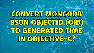Convert MongoDB BSON ObjectId (oid) to generated time in Objective-C? (2 Solutions!!)