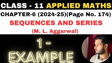 1 Example Sol l Chapter 6 l SEQUENCES AND SERIES l Class 11th Applied Maths l M L Aggarwal 2024-25
