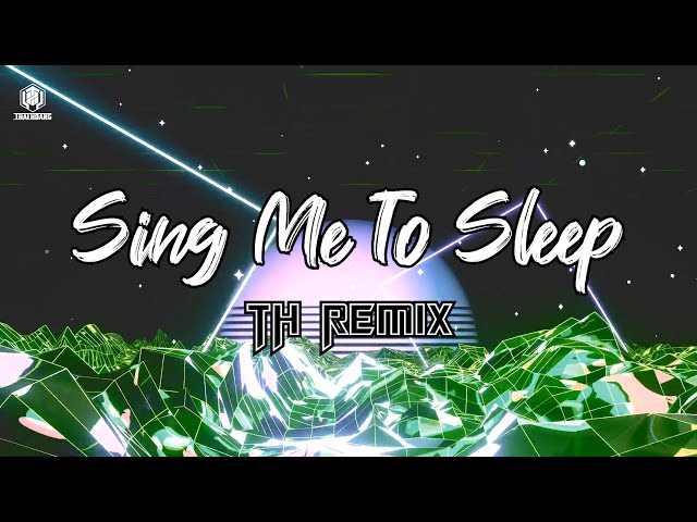 Sing Me To Sleep | Thái Hoàng Remix | Style TH 2018 class=