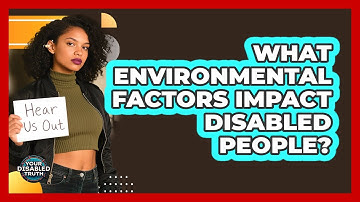What Environmental Factors Impact Disabled People?
