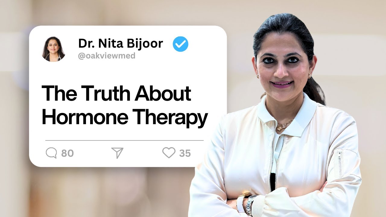 The Truth About Hormone Therapy, with Dr. Nita Bijoor
