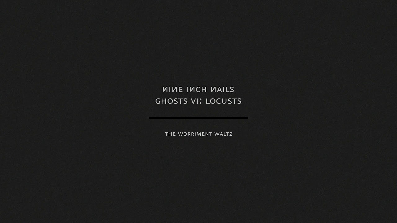 Nine Inch Nails - The Worriment Waltz (Audio Only)