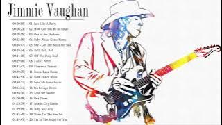 Jimmie Vaughan || Jimmie Vaughan Popular Songs || Best Jimmie Vaughan Songs Of All Time